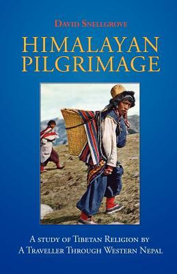 Himalayan Pilgrimage: A Study of Tibetan Religion by a Traveller Through Western Nepal