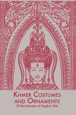 Khmer Costumes and Ornaments: After the Devata of Angkor Wat