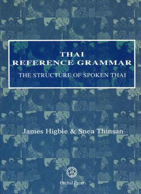 Thai Reference Grammar: The Structure of Spoken Thai