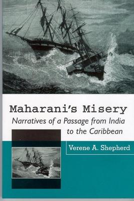 Maharani's Misery: Narratives of a Passage from India to the Caribbean