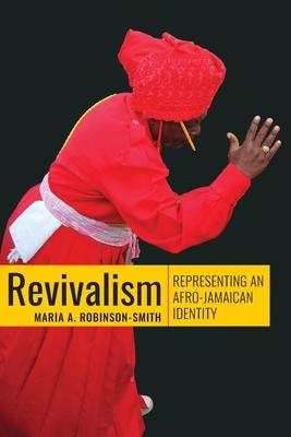 Revivalism: Representing an Afro-Caribbean Identity: Representing an Afro-Caribbean Identity: Representing an Afro-Jamaican Identi