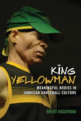 King Yellowman: Meaningful Bodies in Jamaican Dancehall Culture