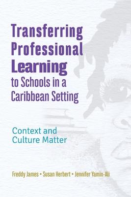 Transferring Professional Learning to Schools in a Caribbean Setting: Context and Culture Matter