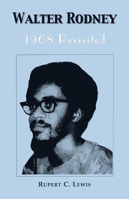 Walter Rodney: 1968 Revisited