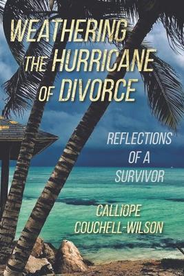 Weathering the Hurricane of Divorce: Reflections of a Survivor