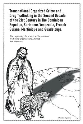 Transnational Organized Crime and Drug Trafficking in the Second Decade of the 21st Century in the Dominican Republic, Suriname, Venezuela, French Gui Subscription