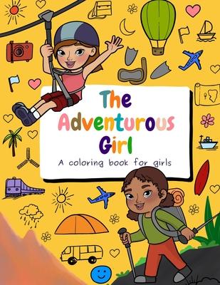 The Adventurous Girl: A coloring book for girls