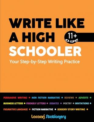 Write Like a High Schooler: Your Step - By - Step Writing Practice