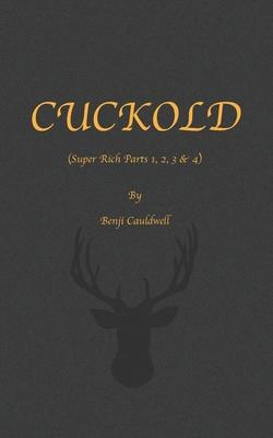 Cuckold (Super Rich Parts 1, 2, 3 & 4): Cuckold & Hotwife Mini Collection.