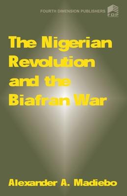 The Nigerian Revolution and the Biafran War