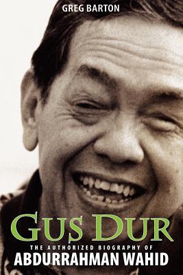 Gus Dur: The Authorized Biography of Abdurrahman Wahid