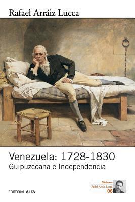 Venezuela: 1728-1830: Guipuzcoana e Independencia