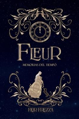 Fleur, memorias del tiempo: Tomo I