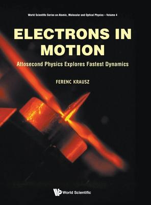 Electrons in Motion: Attosecond Physics Explores Fastest Dynamics Subscription