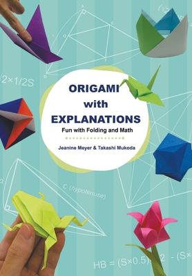 Origami with Explanations: Fun with Folding and Math