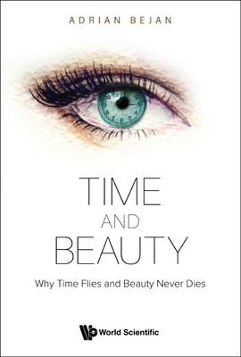 Time and Beauty: Why Time Flies and Beauty Never Dies