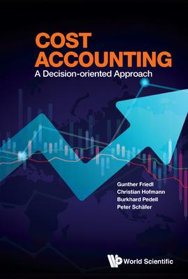 Cost Accounting: A Decision-Oriented Approach