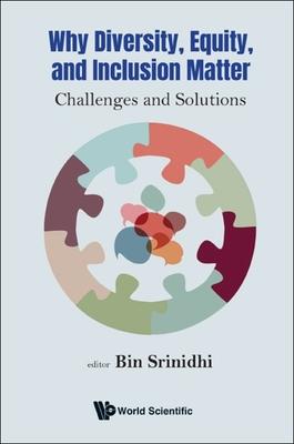 Why Diversity, Equity, and Inclusion Matter: Challenges and Solutions