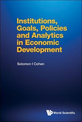 Institutions, Goals, Policies and Analytics in Economic Development