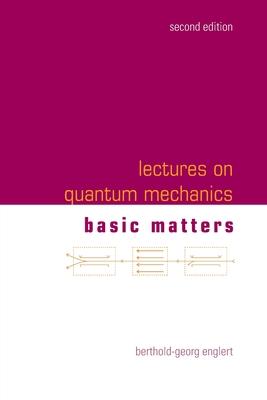 Lectures on Quantum Mechanics (Second Edition) - Volume 1: Basic Matters