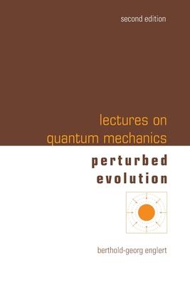 Lectures on Quantum Mechanics (Second Edition) - Volume 3: Perturbed Evolution