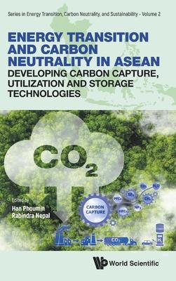 Energy Transition and Carbon Neutrality in ASEAN: Developing Carbon Capture, Utilization and Storage Technologies