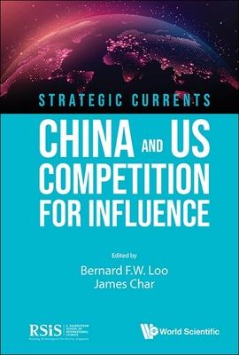 Strategic Currents: China and Us Competition for Influence