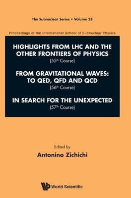 International School of Subnuclear Physics - Highlights from Lhc and the Other Frontiers of Physics (55th Course), from Gravitational Waves: To Qed, Q