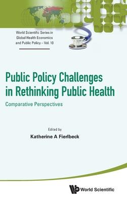 Public Policy Challenges in Rethinking Public Health: Comparative Perspectives