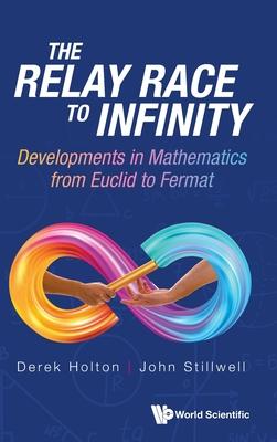 Relay Race to Infinity, The: Developments in Mathematics from Euclid to Fermat