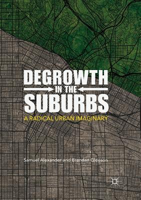 Degrowth in the Suburbs: A Radical Urban Imaginary