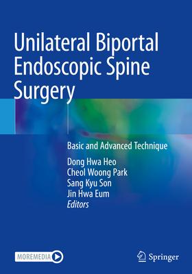 Unilateral Biportal Endoscopic Spine Surgery: Basic and Advanced Technique