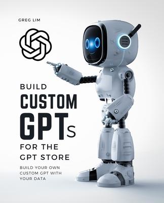 Build Custom GPTs for the GPT Store