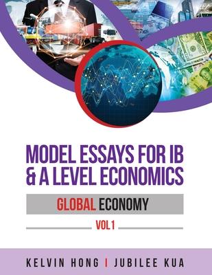 Model Essays for IB & A Level Economics: Global Economy Vol 1 Subscription