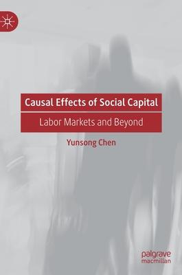 Causal Effects of Social Capital: Labor Markets and Beyond