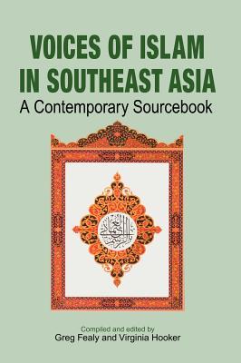 Voices of Islam in Southeast Asia: A Contemporary Sourcebook