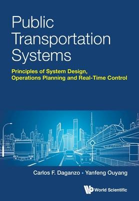 Public Transportation Systems: Principles of System Design, Operations Planning and Real-Time Control