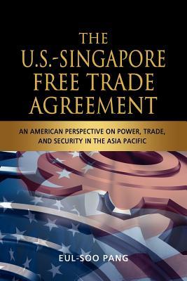 The U.S.-Singapore Free Trade Agreement: An American Perspective on Power, Trade and Security in the Asia Pacific Subscription