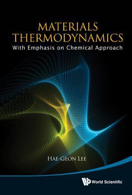 Materials Thermodynamics: With Emphasis on Chemical Approach [With CDROM]