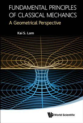 Fundamental Principles of Classical Mechanics: A Geometrical Perspective