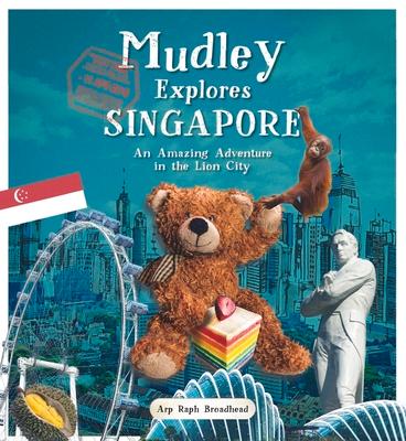 Mudley Explores Singapore: An Amazing Adventure Into the Lion City