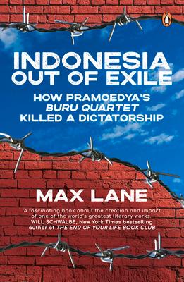 Indonesia Out of Exile: How Pramoedya's Buru Quartet Killed a Dictatorship