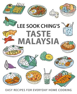 Lee Sook Ching's Taste Malaysia: Easy Recipes for Everyday Home Cooking