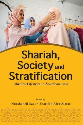 Shariah, Society and Stratification: Muslim Lifestyles in Southeast Asia