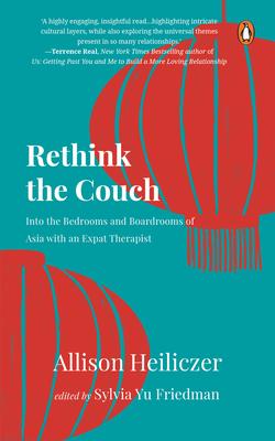 Rethink the Couch: Into the Bedrooms and Boardrooms of Asia with an Expat Therapist