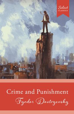 Select Classics: Crime and Punishment: (Original, Unabridged Classic) Subscription