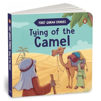 Tying of the Camel: First Quran Stories an Illustrated Story Book for Kids Values of Islam and the Holy Quran Ages 5+ [Penguin Early Learning Series] Subscription