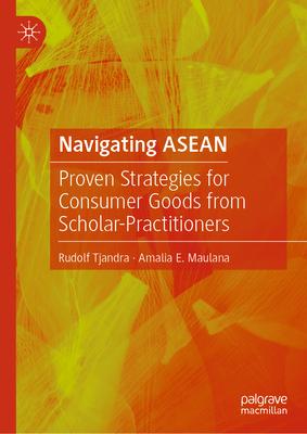 Navigating ASEAN: Proven Strategies for Consumer Goods from Scholar-Practitioners Subscription