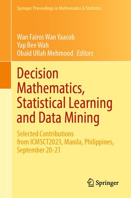 Decision Mathematics, Statistical Learning and Data Mining: Selected Contributions from Icmsct2023, Manila, Philippines, September 20-21