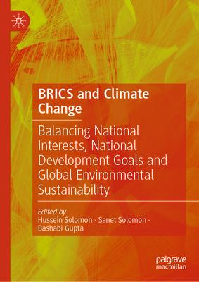 Brics and Climate Change: Balancing National Interests, National Development Goals and Global Environmental Sustainability